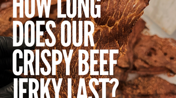 Crispy Beef Jerky FAQ: How Long Does Crispy Beef Jerky Last?