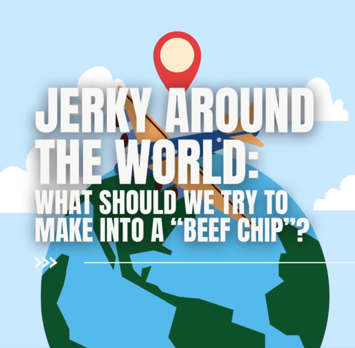 Jerky Around the World What should we try to make into a “Beef Chip