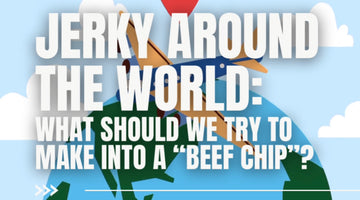 Jerky Around the World: What should we try to make into a “Beef Chip”?